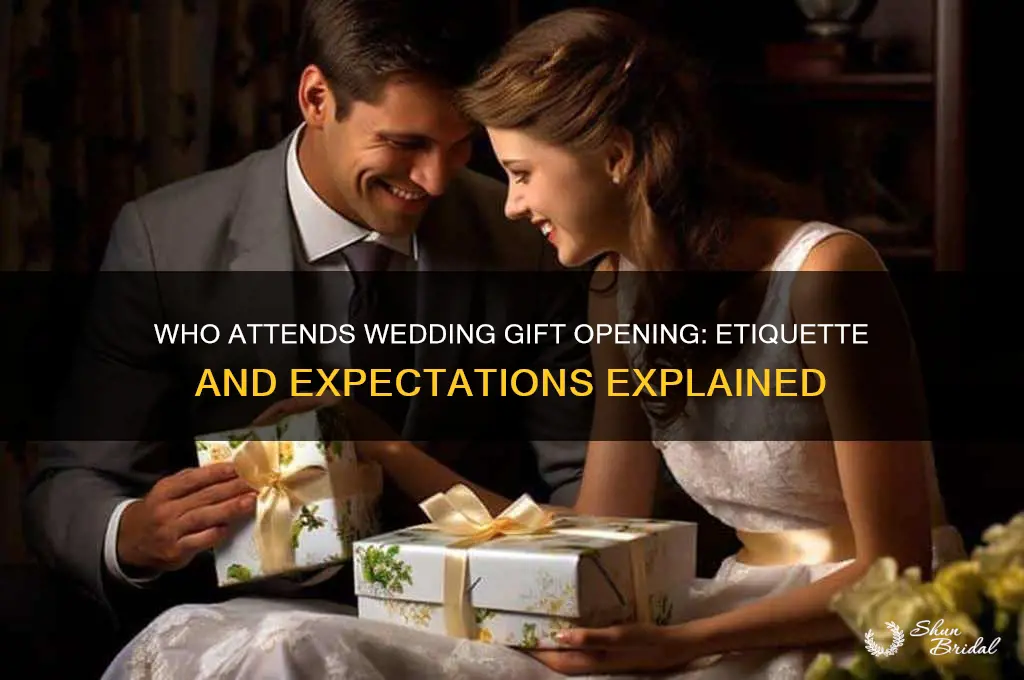 who attends wedding gift opening