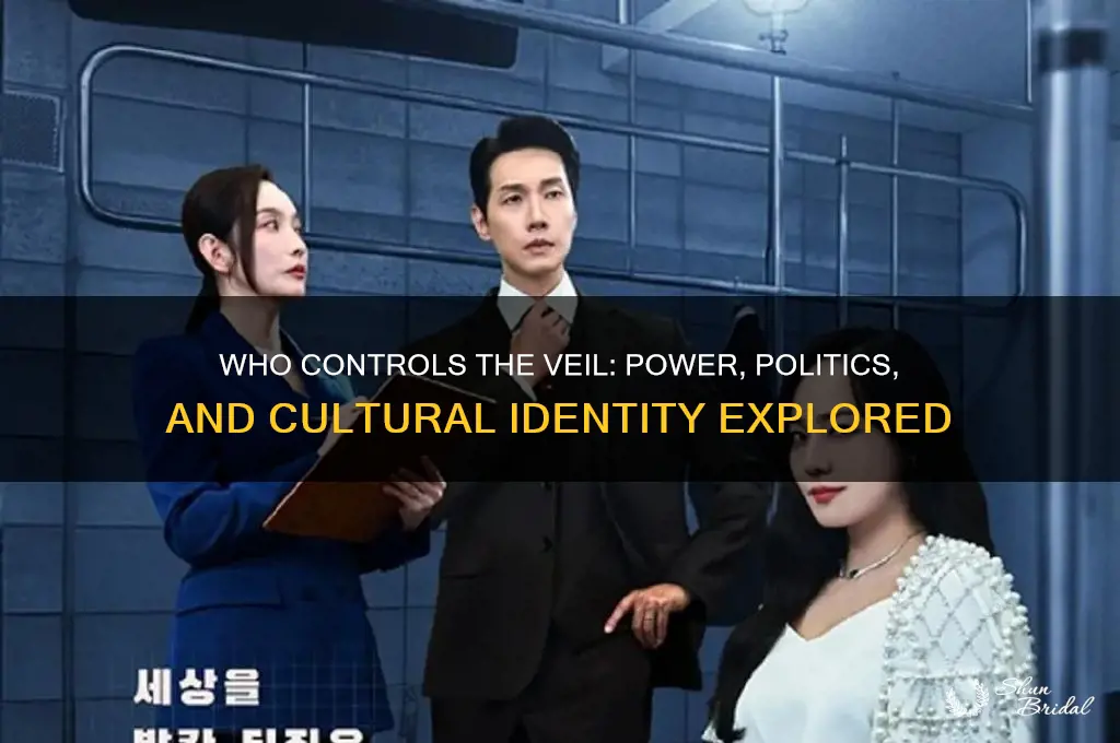 who controls the veil