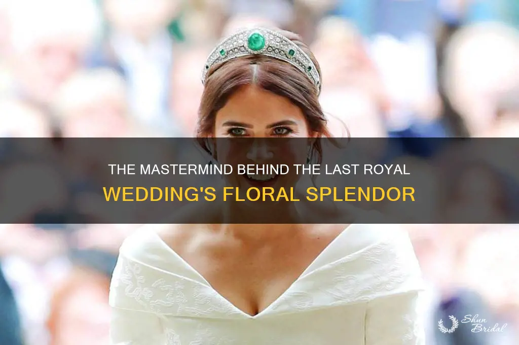 who created the last royal wedding flowers