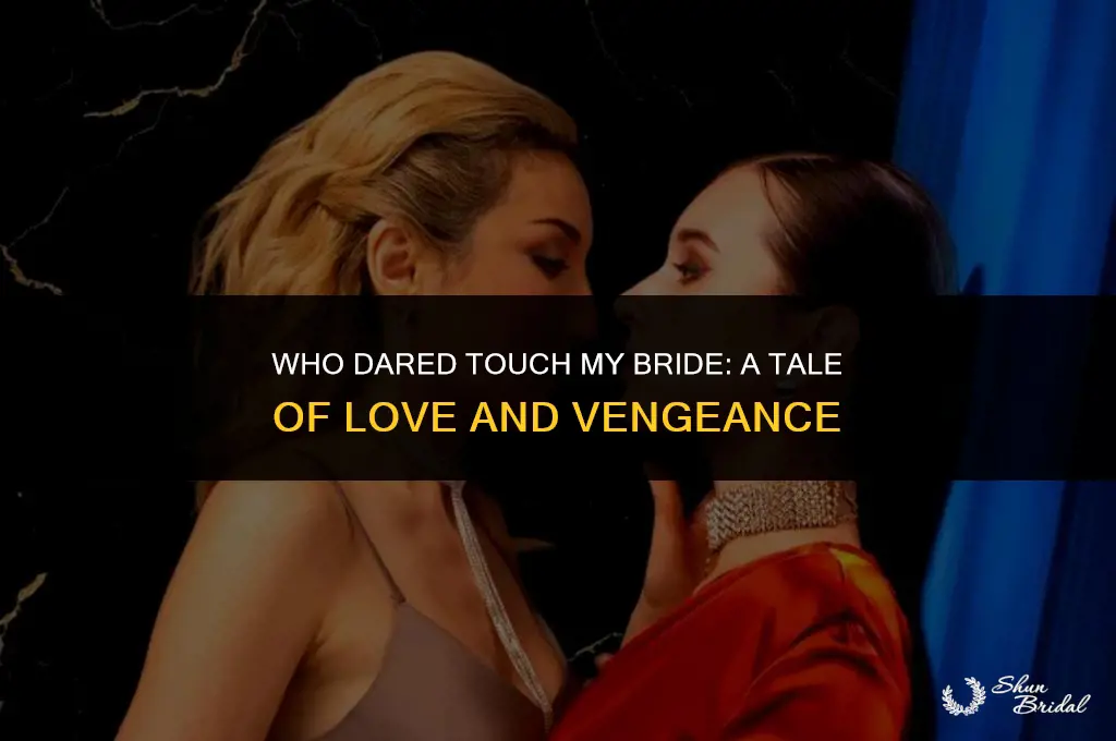 who dared touch my bride