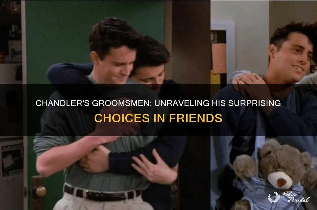 who does chandler pick for his groomsmen