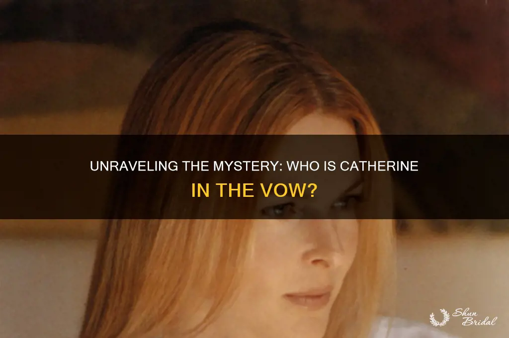 who is catherine in the vow