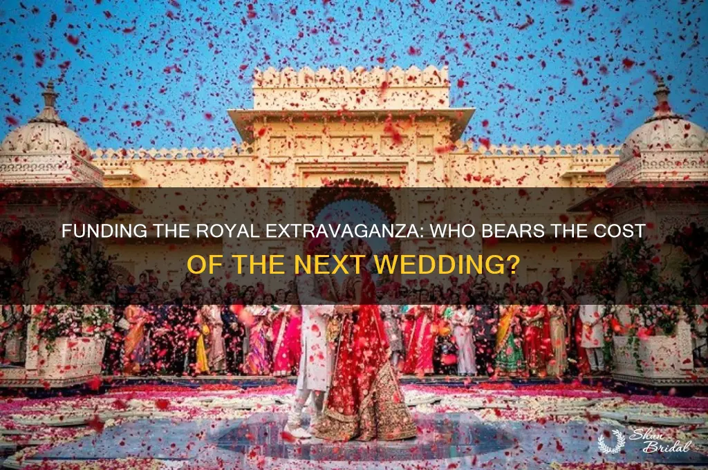 who is going to pay for the next royal wedding