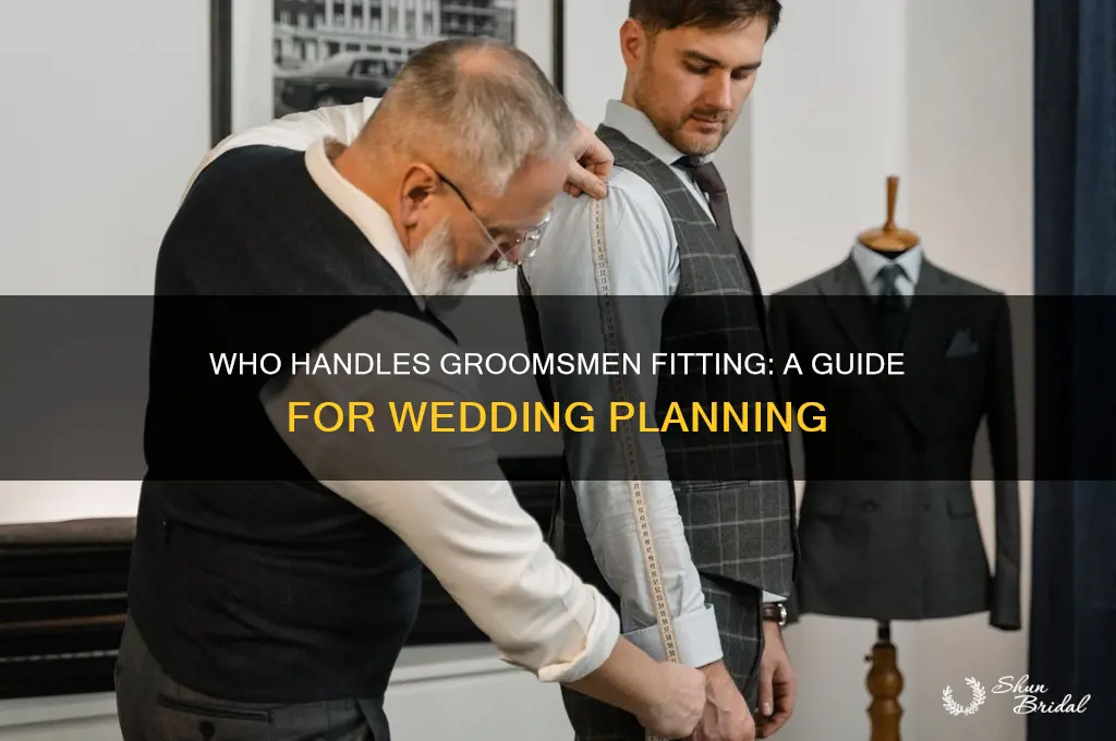 who is in charge of the groomsmen fitting