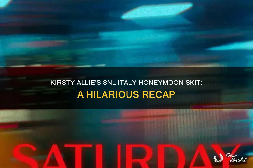 who is kirsty allie snl skit in italy honeymoon