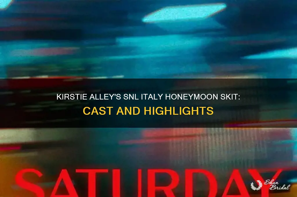 who is on kirstie alley snl skit in italy honeymoon
