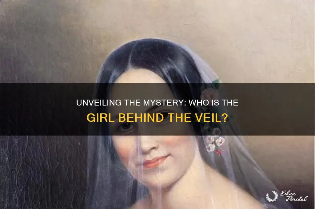 who is the girl in behind the veil