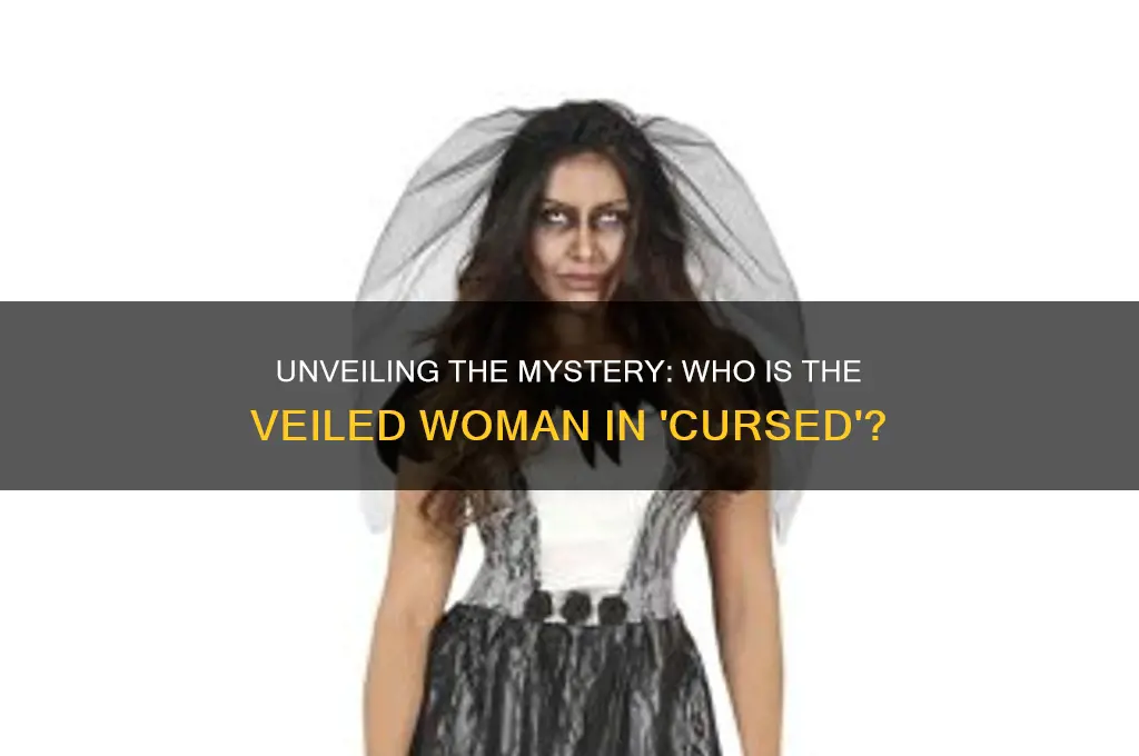 who is the veiled woman in cursed