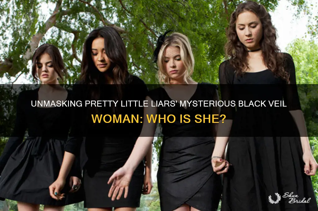 who is the woman with the black veil in pll