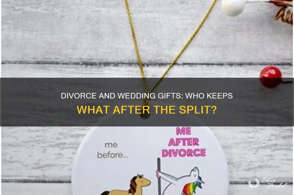 who keeps wedding gifts after divorce