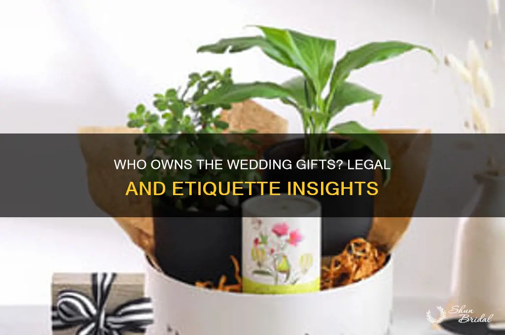who owns the wedding gifts