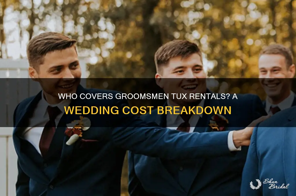 who pays for groomsmen tux rentals