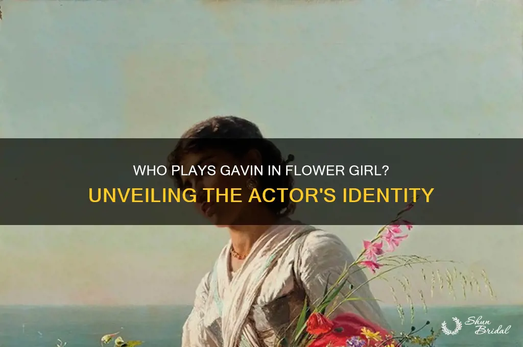 who plays gavin in flower girl