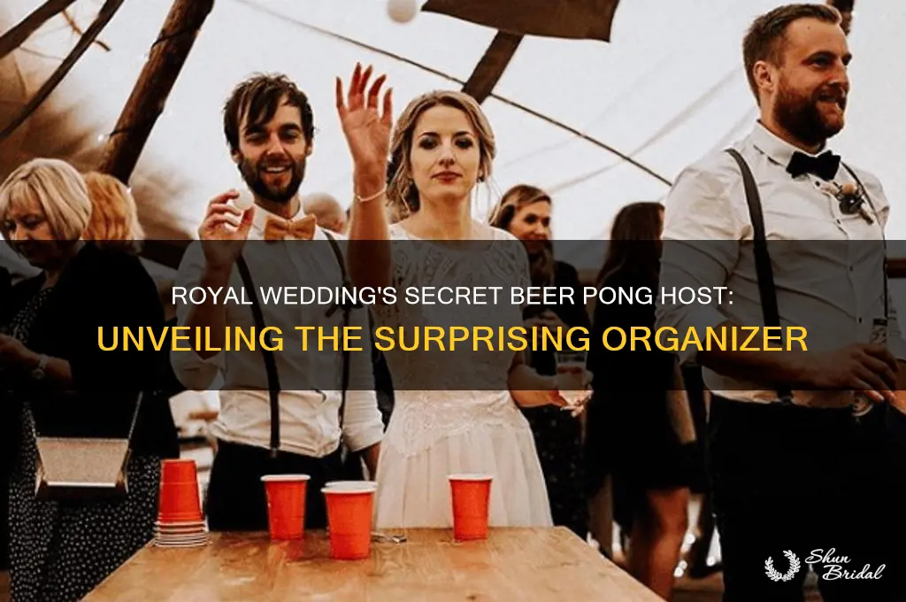 who ran beer pong at royal wedding