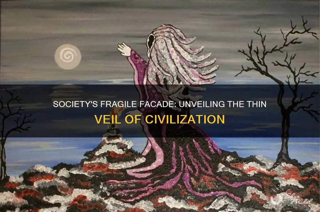 who said society is a very thin veil