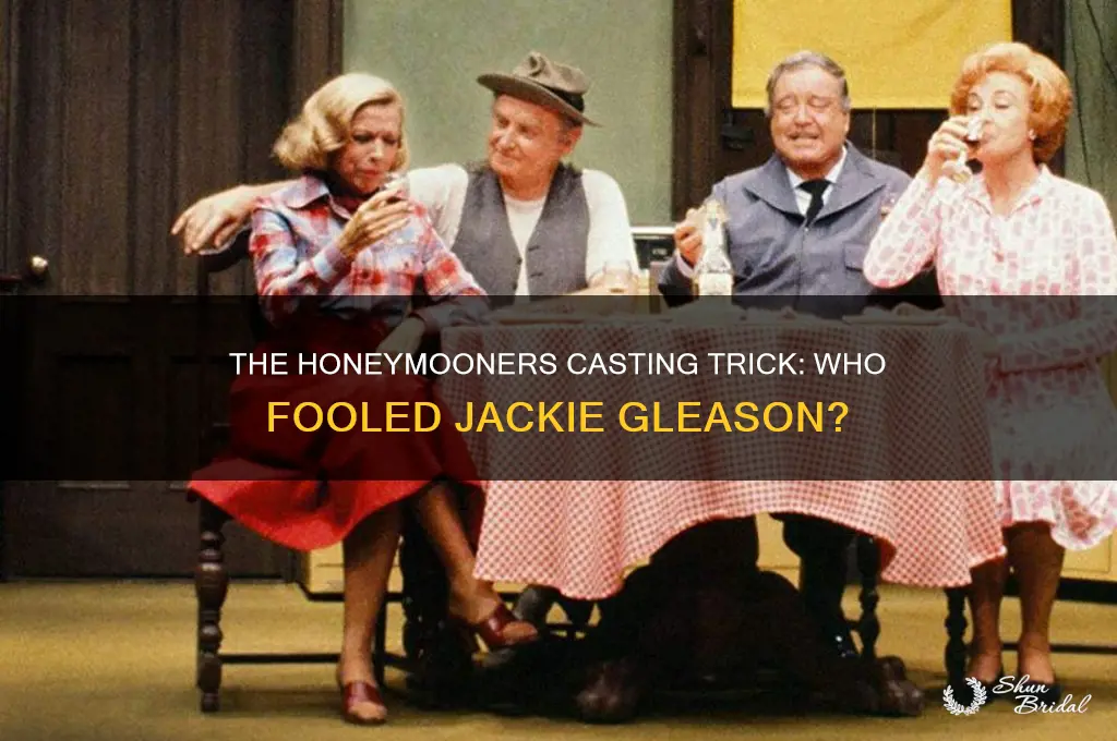 who tricked jackie gleason into casting her for the honeymooners