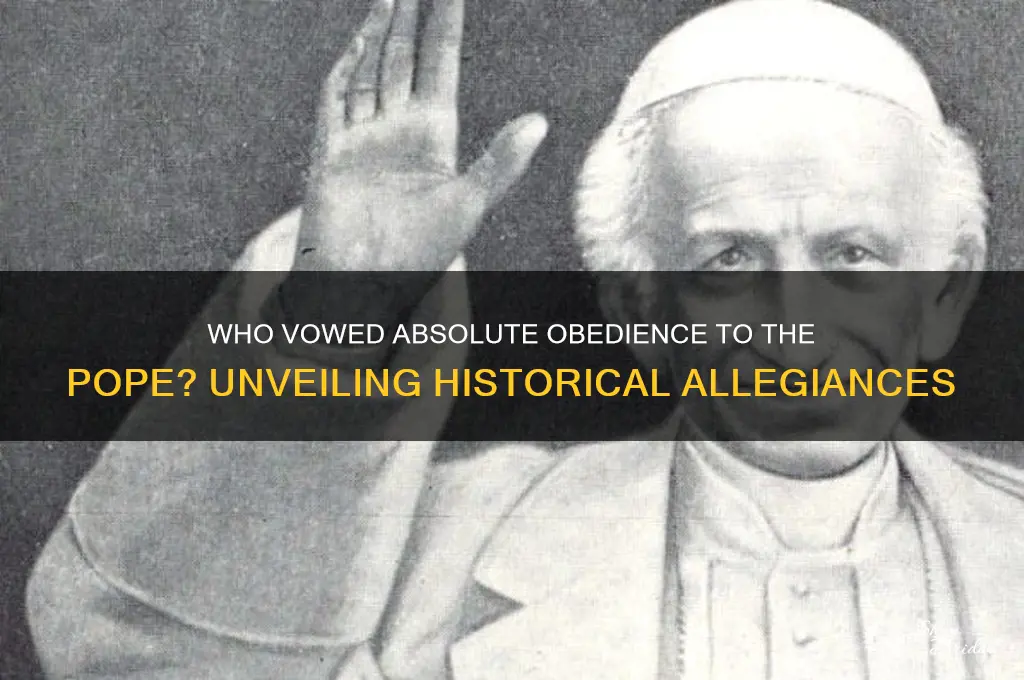 who vowed absolute obedience to the pope