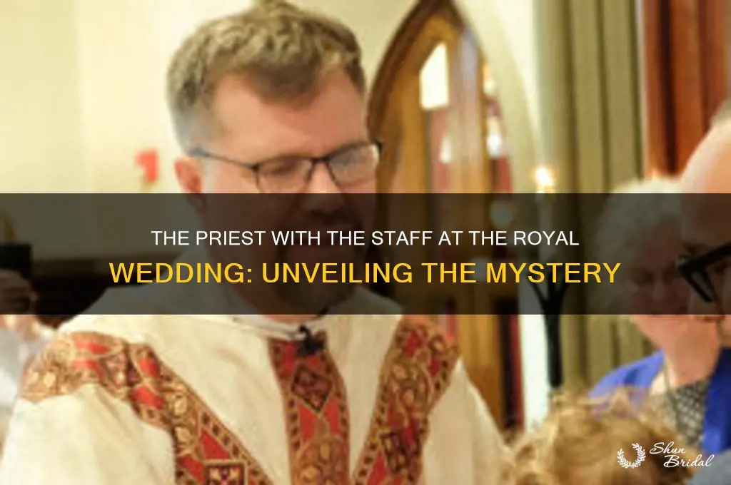 who wa the preist with the staff in royal wedding