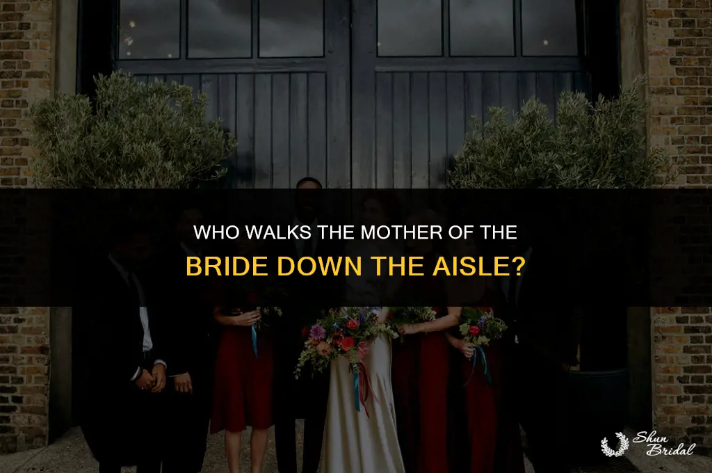 who walks the mother of the bride down