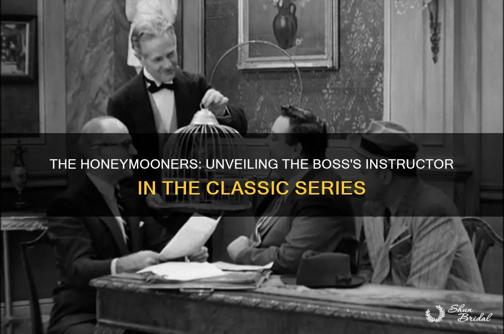 who was instructor in honeymooners all about the boss