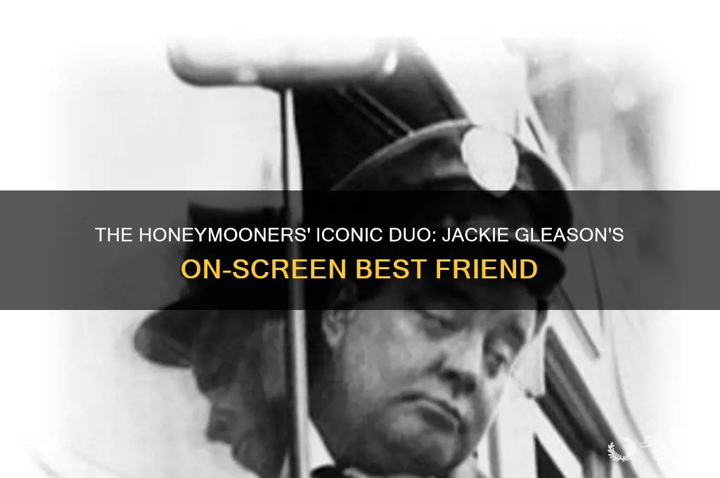 who was jackie gleason friend on the honeymooners