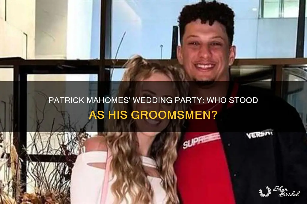 who was patrick mahomes groomsmen