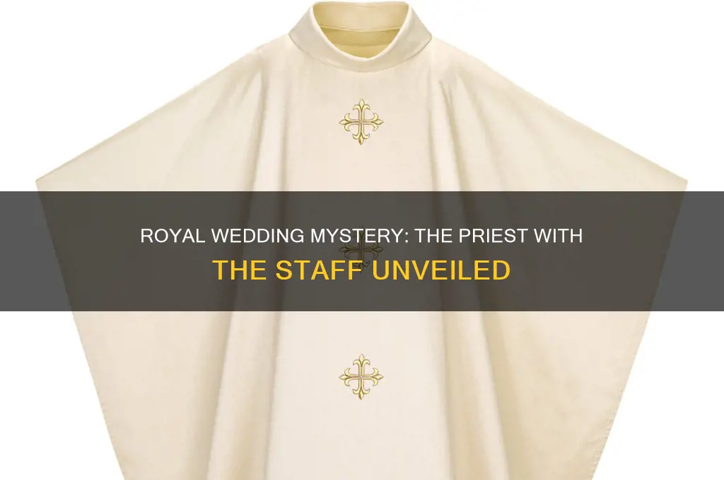 who was the priest with the staff in royal wedding