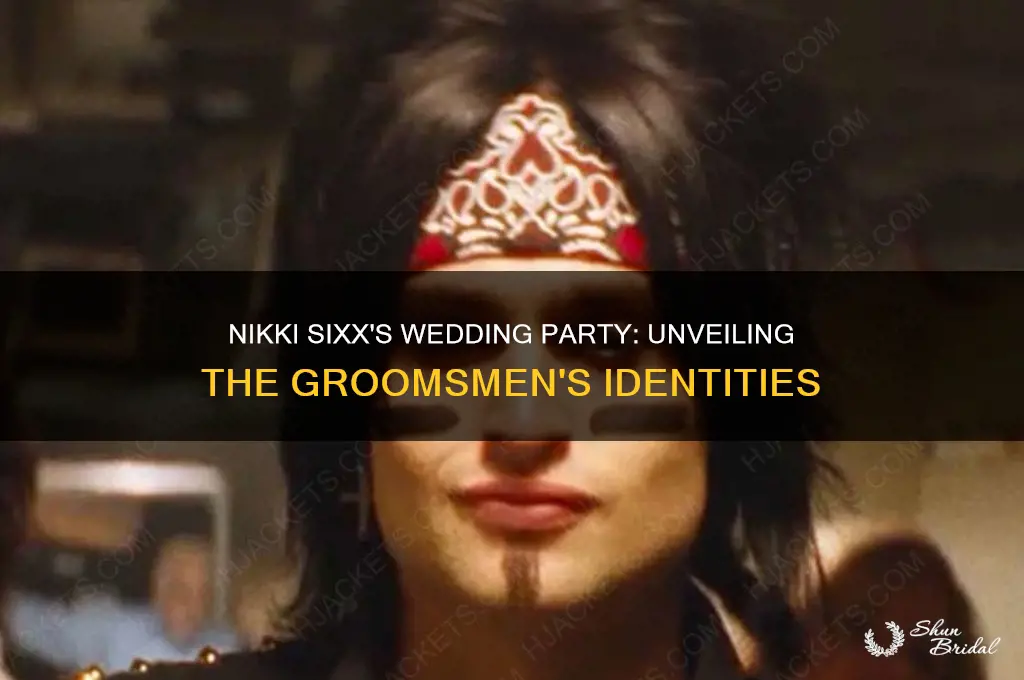 who were nikki sixx groomsmen