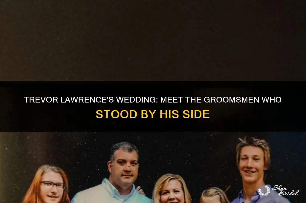 who were trevor lawrence groomsmen