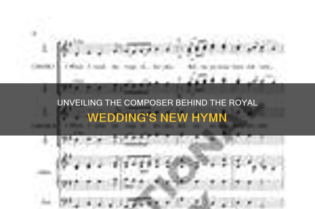 who wrote the new hymn for the royal wedding