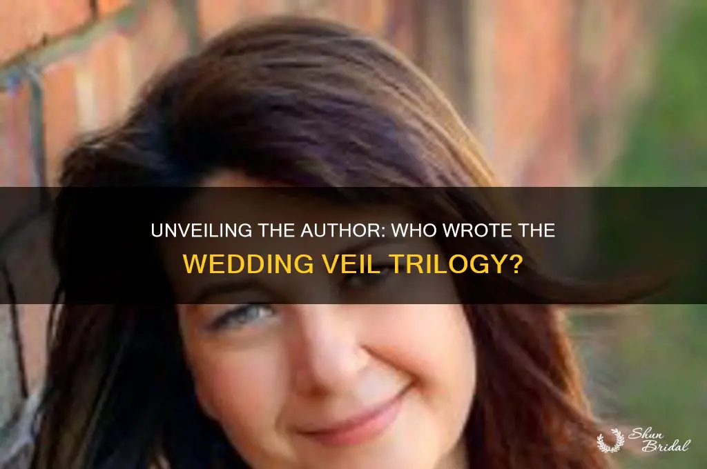 who wrote the wedding veil trilogy