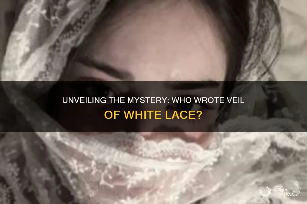 who wrote veil of white lace