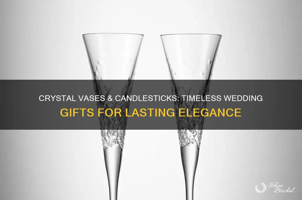why are crystal vases and candlesticks popular wedding gifts
