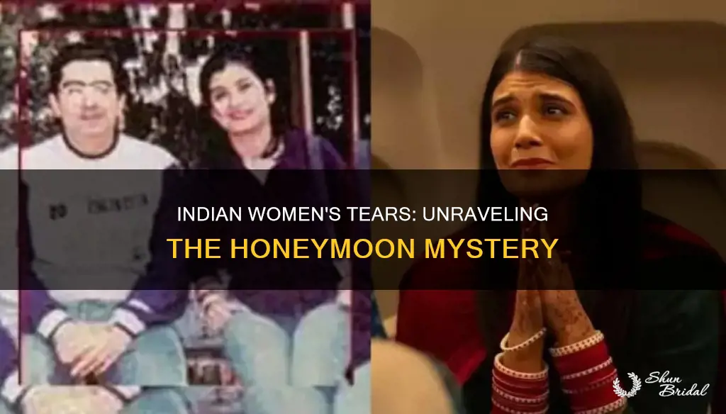 why are indian women always crying leaving for the honeymoon