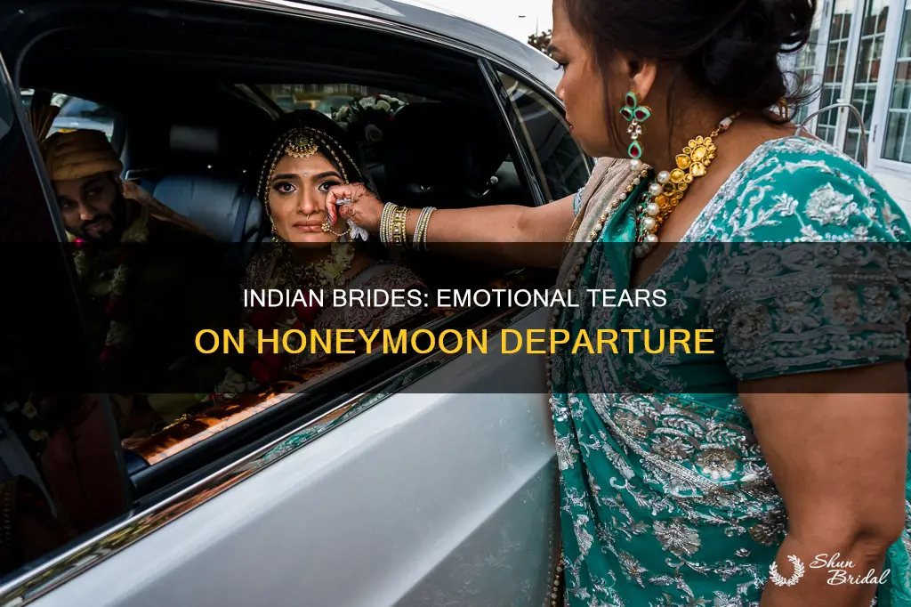 why are indian women always crying leaving for the honeymoon