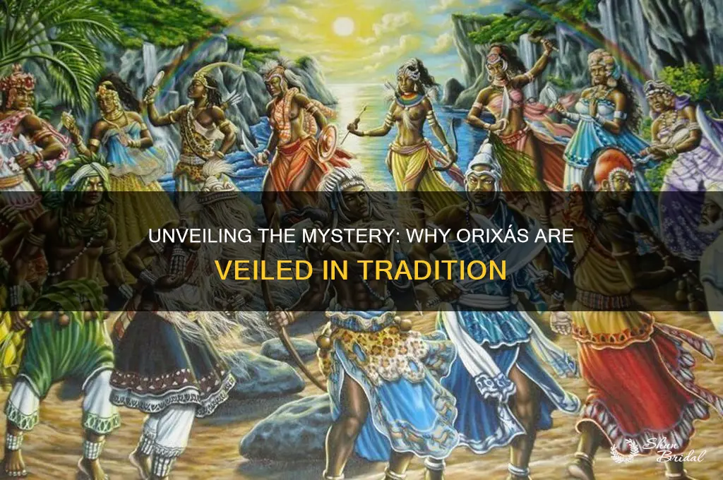 why are orixas veiled