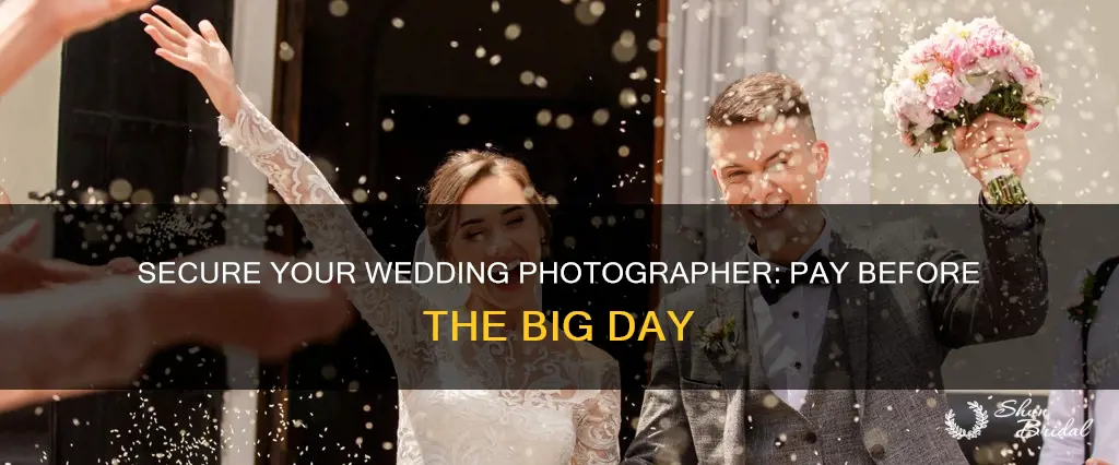 why are photographers paid before the wedding