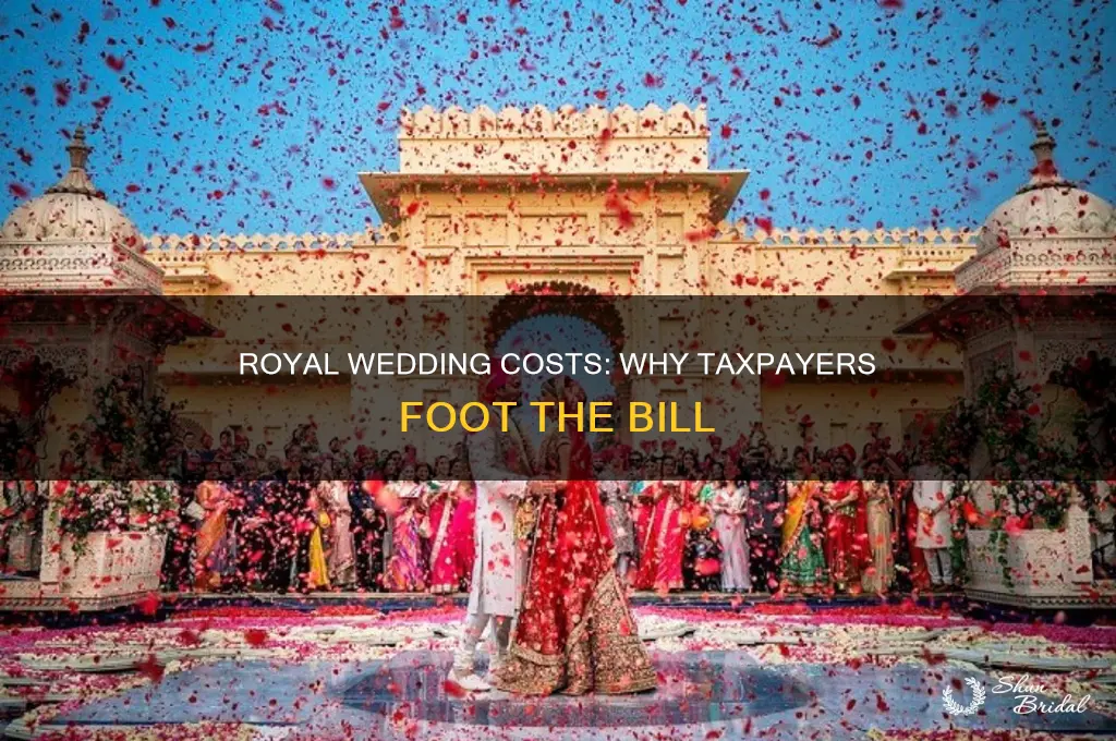 why are tax payers paying for the royal wedding