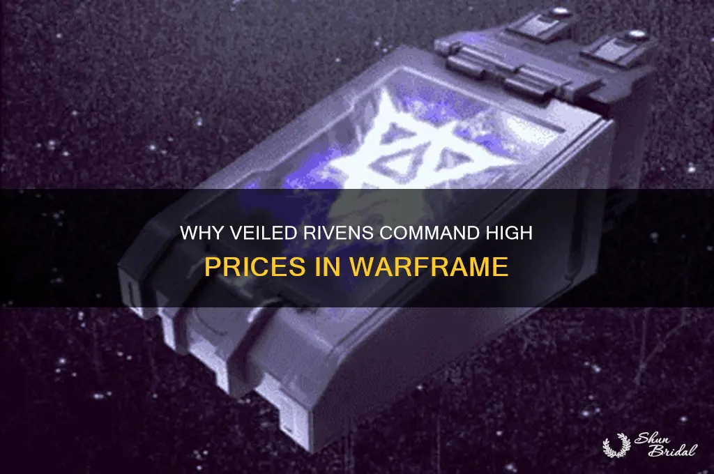 why are veiled rivens so expensive