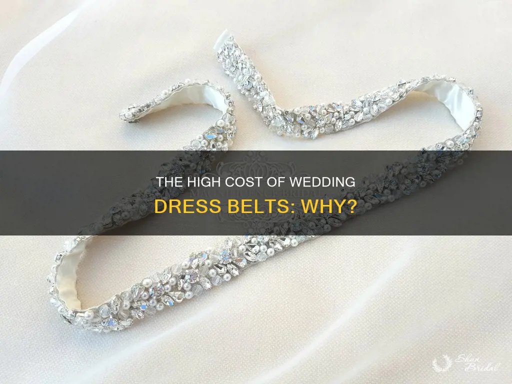 why are wedding dress belts so expensive