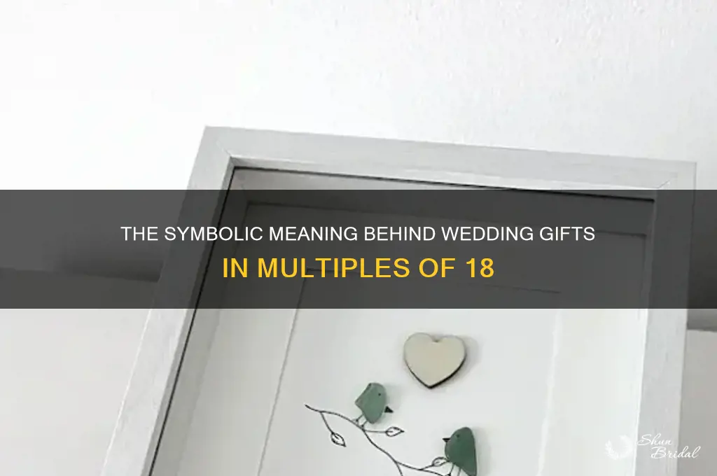 why are wedding gifts in multiples of 18