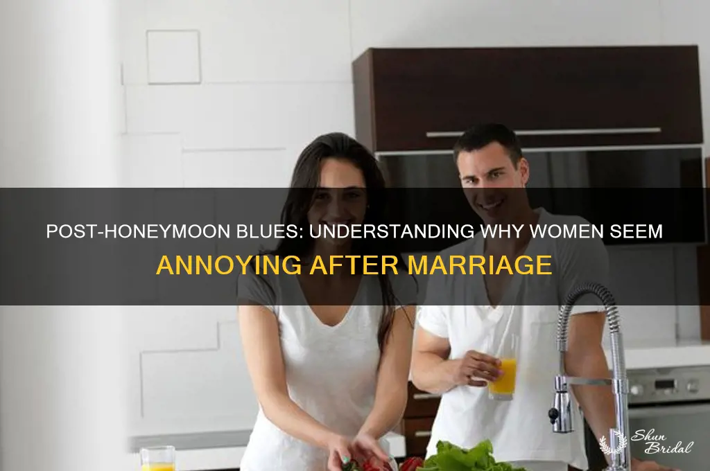 why are women annoying after a honeymoon