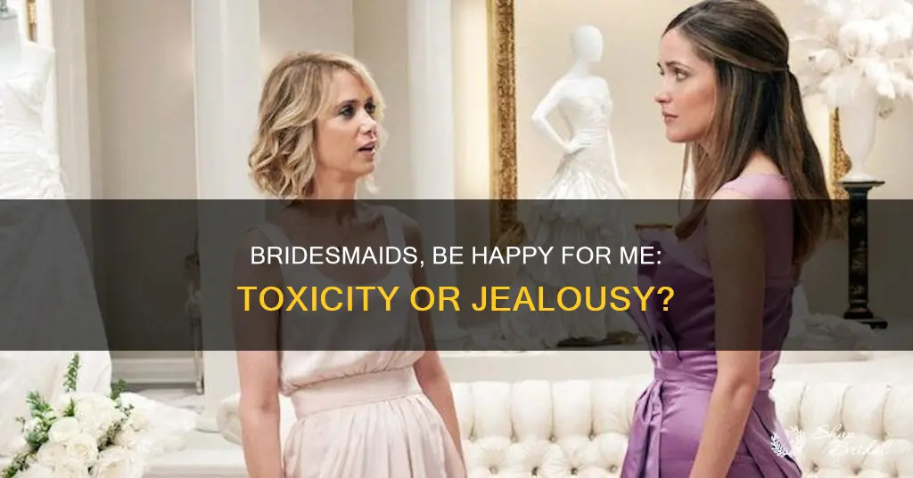 why can t you just be happy for me bridesmaids