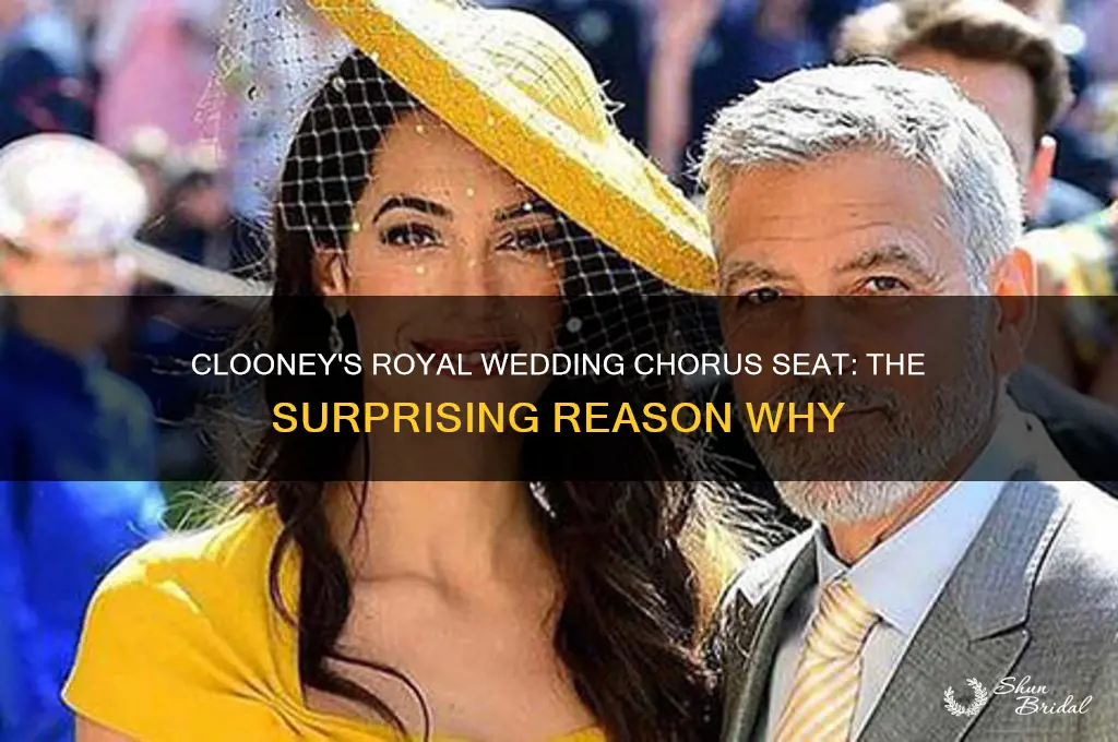 why cloonies sitted on the chorus at royal wedding