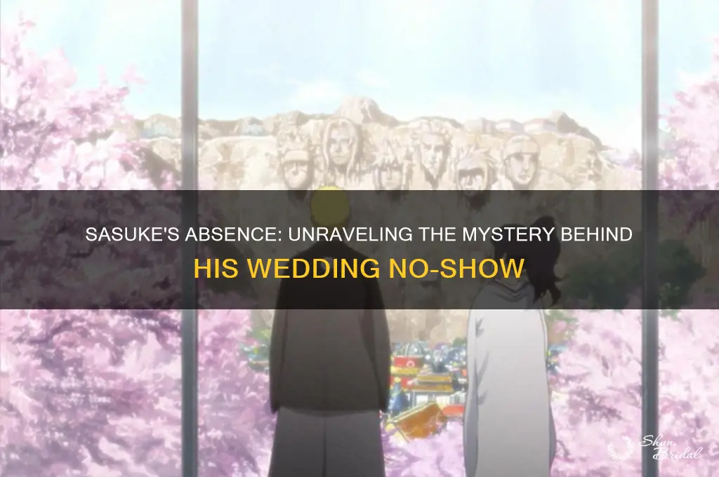 why couldnt sasuke go to the wedding