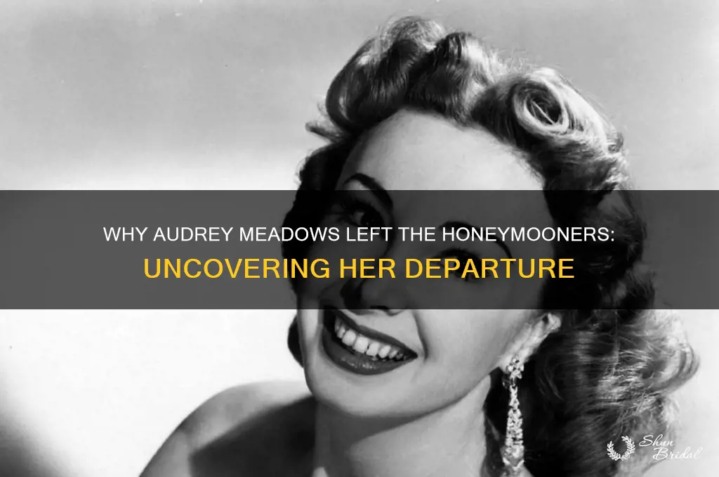 why did audrey meadows leave the honeymooners