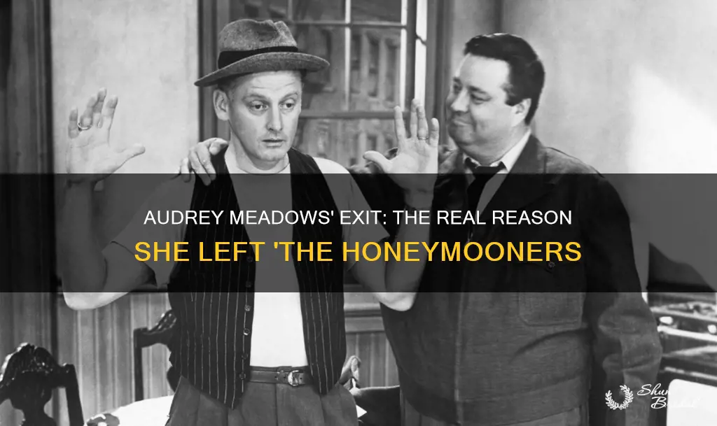 why did audrey meadows quit the honeymooners