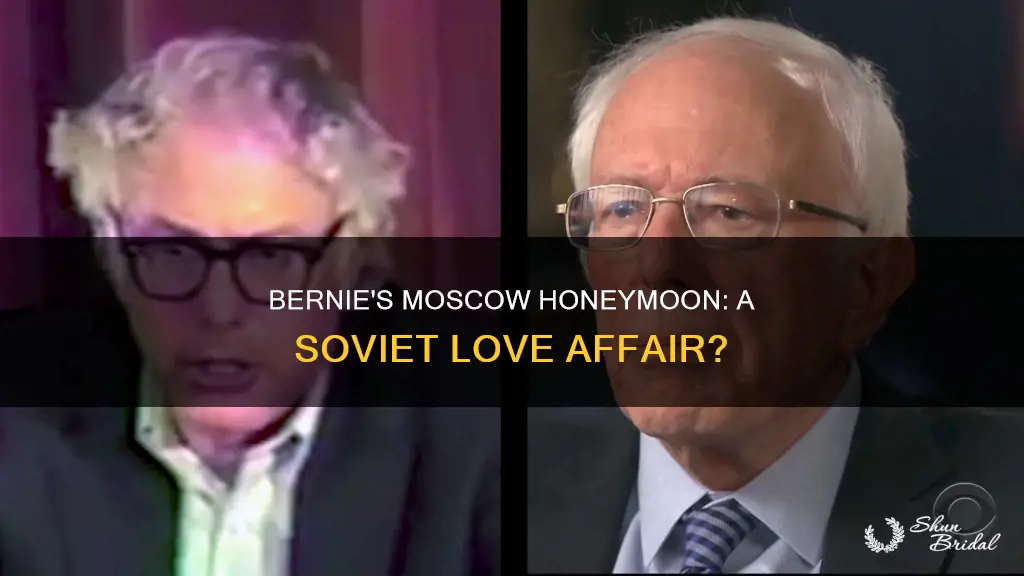 why did bernie honeymoon in moscow