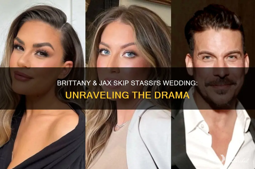why did brittany and jax not go to stassi wedding