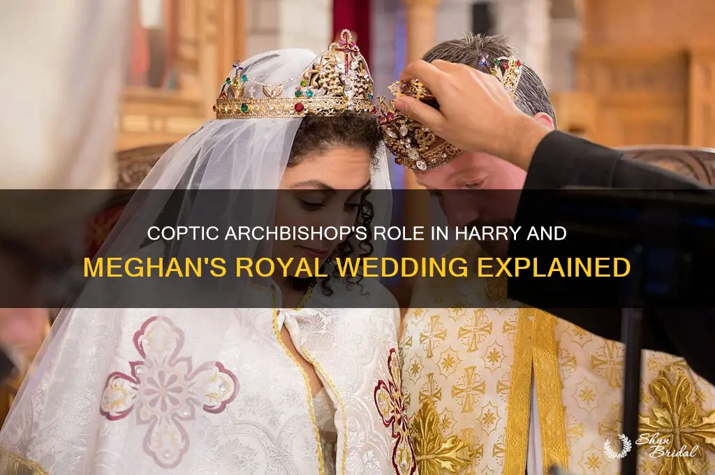 why did coptic archbishop officiate at harry and meghan wedding